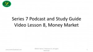 Series 7 Podcast Video Episode 8 Money Market Debt